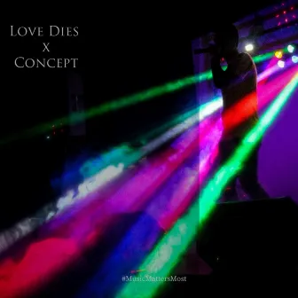 Love Dies by Concept