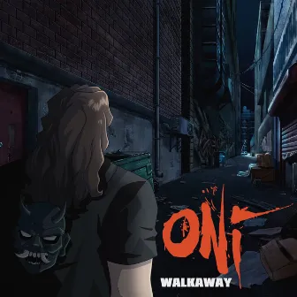 Walk Away by ONI