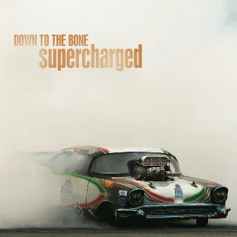 Supercharged by Down To The Bone