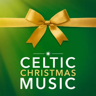 Celtic Christmas Music by The Irish Christmas & Celtic Christmas Nollag