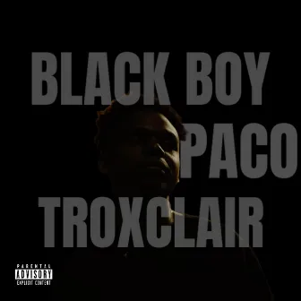 BLACK BOY by Paco Troxclair