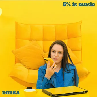 5% is music by Dorka