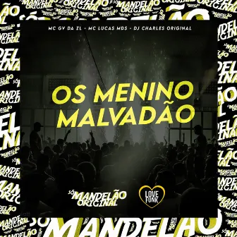 Os Menino Malvadão by Mc Gv Da zl