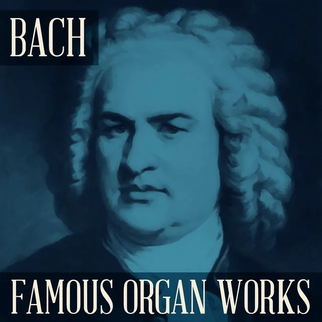 Bach - Famous Organ Works