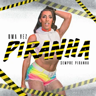 Uma Vez Piranha, Sempre Piranha by Pepita