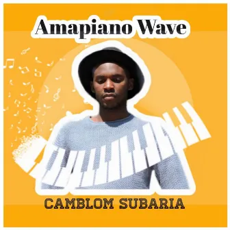 Amapiano Wave by Camblom Subaria