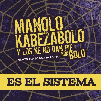 Es el Sistema by Manolo Kabezabolo