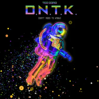 D.N.T.K. (Don't Need To Know) by Teo Doro