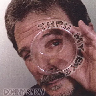 Thru My Eye by Donny Snow