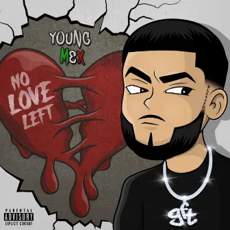 No Love Left by Young Mex