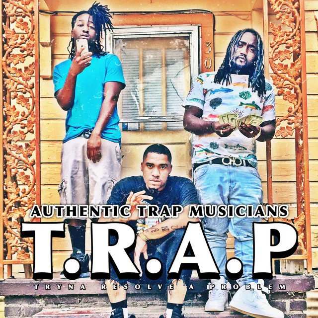 (T.R.A.P) Tryna Resolve a Problem