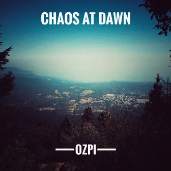 Chaos at Dawn by Ozpi