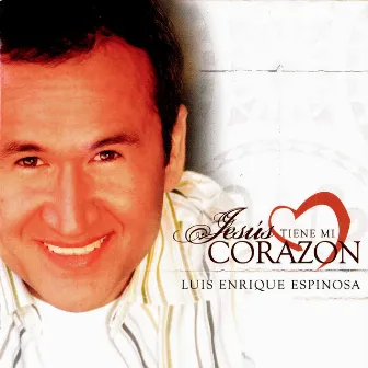 Jesús Tiene Mi Corazón by Luis Enrique Espinosa