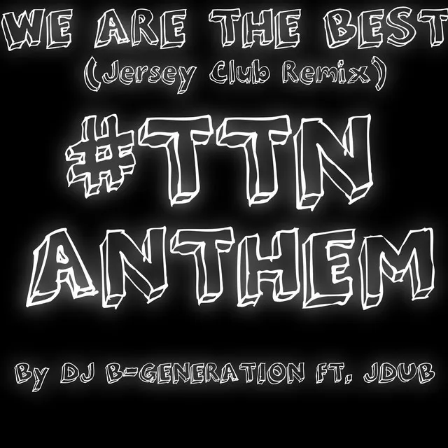 We Are the Best (Jersey Club Remix) [TTN Music Anthem] [feat. Jdub]