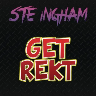 Get Rekt by Ste Ingham