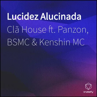 Lucidez Alucinada by Clã House