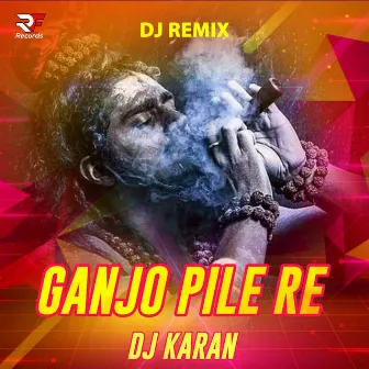 Ganjo Pile Re (DJ Remix) by Dj Karan