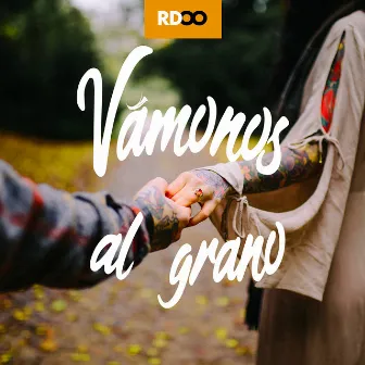 Vámonos al Grano by RDO