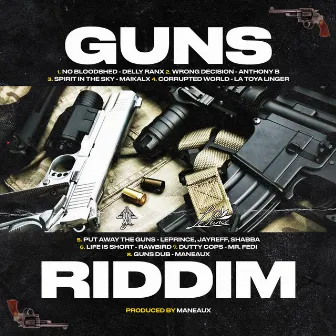 Guns Riddim by Maneaux