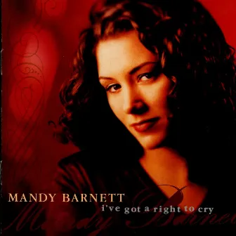 I've Got A Right To Cry by Mandy Barnett