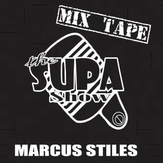 The Supa Show Mix Tape by Marcus Stiles