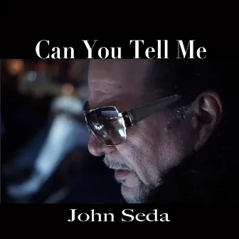 Can You Tell Me by John Seda