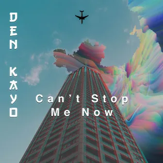 Can't Stop Me Now by Den Kayo