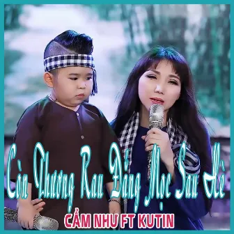 Còn Thương Rau Đắng Mọc Sau Hè by Cam Nhu