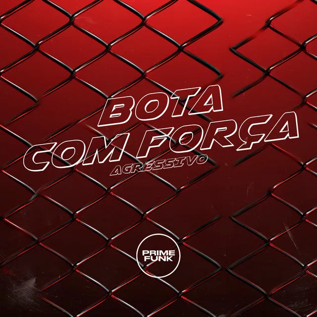 Bota com força agressivo