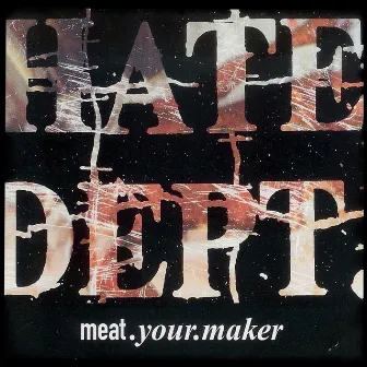 Meat.Your.Maker by Hate Dept.