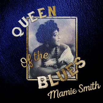 Queen of the Blues by Mamie Smith