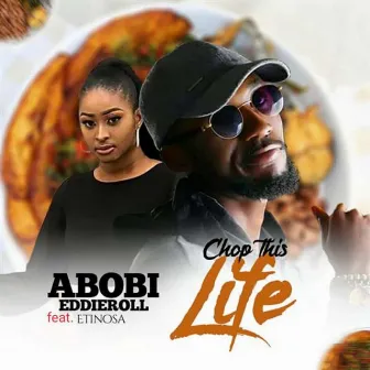 Chop This Life by Abobi Eddieroll