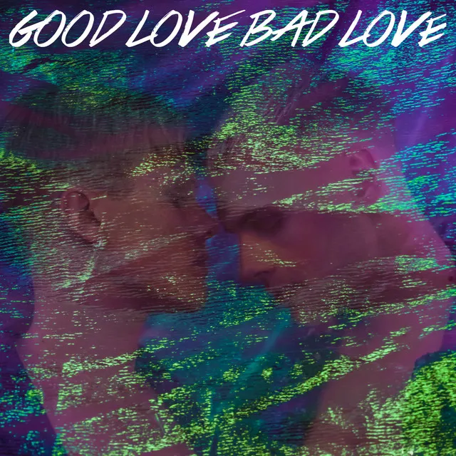 Good Love Bad Love