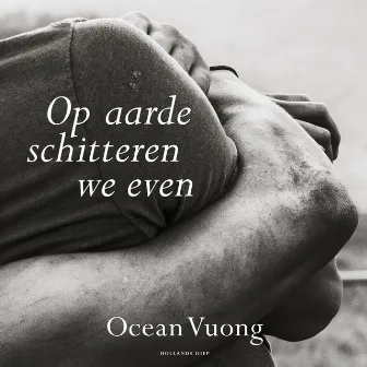 Op aarde schitteren we even (Onverkort) by Ocean Vuong