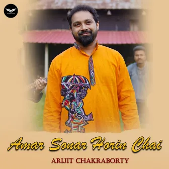 Amar Sonar Horin Chai by Arijit Chakraborty