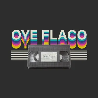 Oye Flaco by Iram Reyes