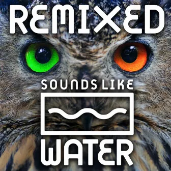 Remixed by Sounds Like Water