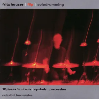 Flip: 12 Pieces for Drums, Cymbals and Percussion by Fritz Hauser