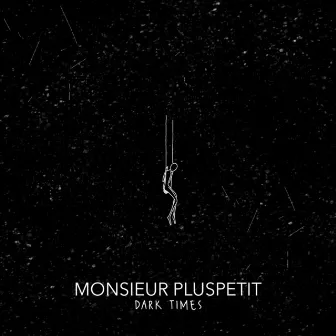 Dark Times by Monsieur Pluspetit