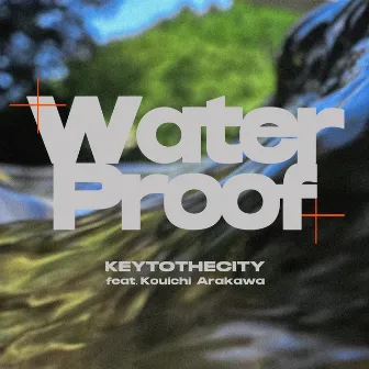 Water Proof by KEYTOTHECITY