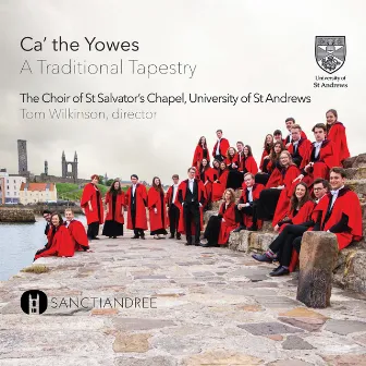 Ca’ the Yowes - A Traditional Tapestry by St Salvator's Chapel Choir