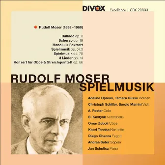 Moser, R.: Spielmusik / 3 Lieder / Oboe Concerto, Op. 86 / Ballade / Scherzo / Honolulu Foxtrott by Rudolf Moser