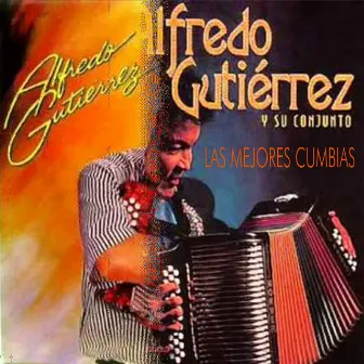 Las Mejores Cumbias by Alfredo Gutierrez Y Su Conjunto