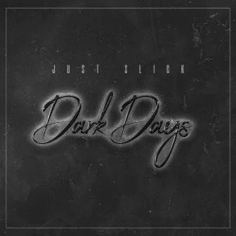 Dark Days by Just Slick