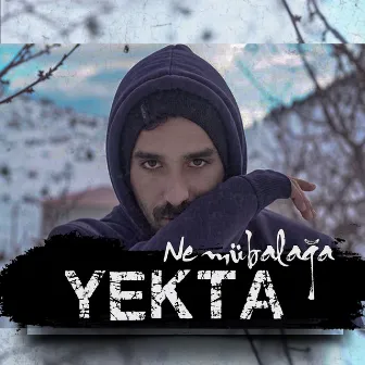 Ne Mübalağa by Yekta