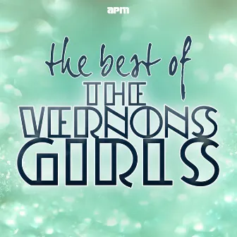 The Best Of by The Vernons Girls