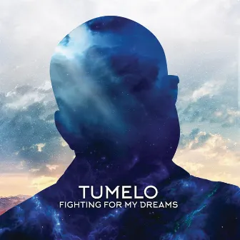 Fighting For My Dreams by Tumelo