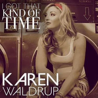 I Got That Kind of Time by Karen Waldrup