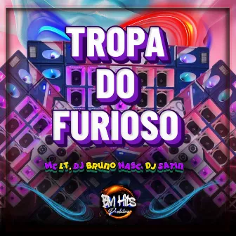 Tropa do Furioso by Mc LT Oficial