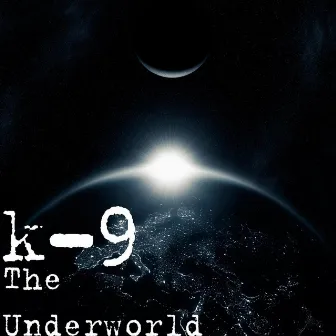 The Underworld by K9